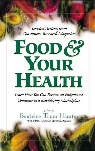Food & Your Health: Selected Articles From Consumers' Research Magazine