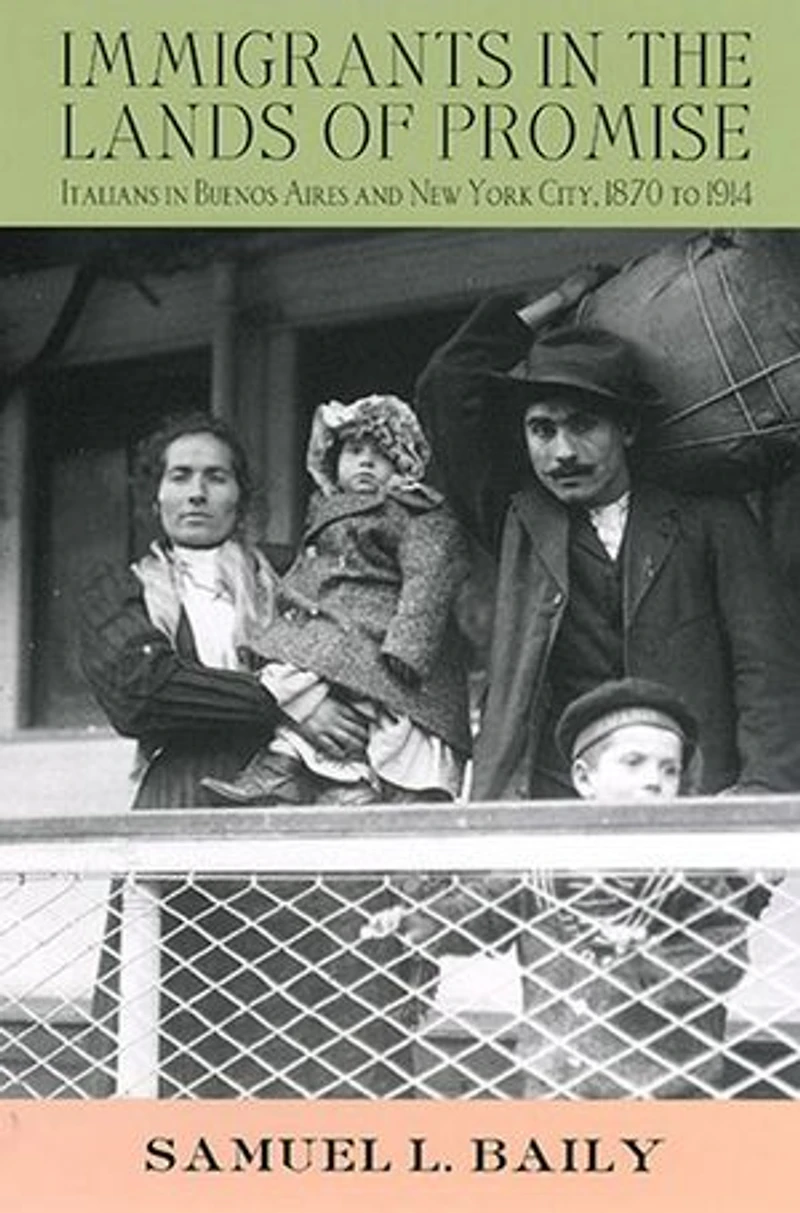 Immigrants the Lands of Promise: Italians Buenos Aires and New York City, 1870-1914