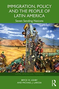 Immigration, Policy and the People of Latin America: Seven Sending Nations
