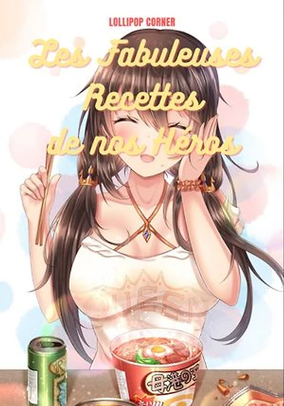 Les Fabuleuses Recettes de nos Héros