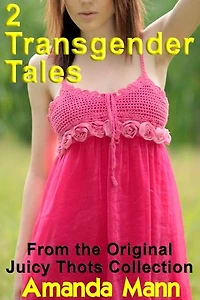 2 Transgender Tales from the Original Juicy Thots Collection: Juicy Thots Collection, #3