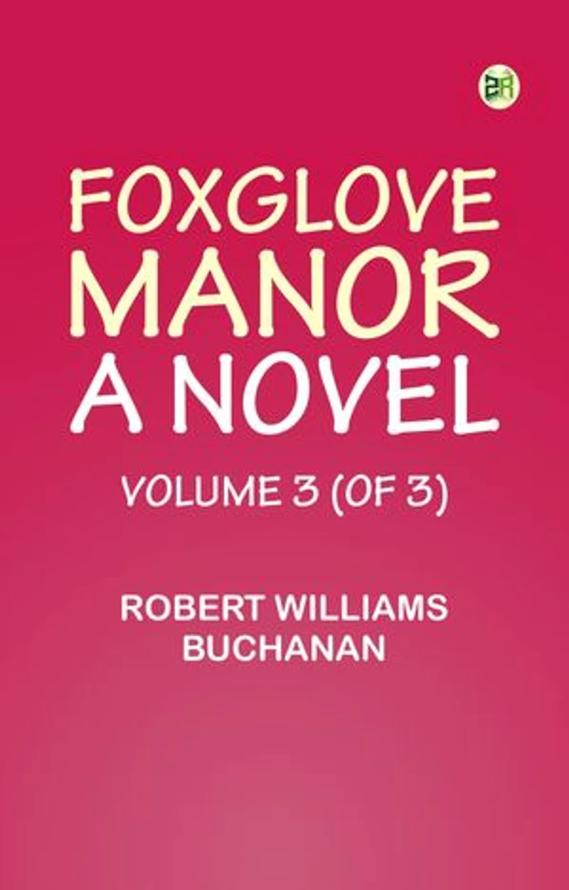 Foxglove Manor: A Novel, Volume 3 (of 3)