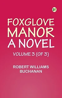 Foxglove Manor: A Novel, Volume 3 (of 3)