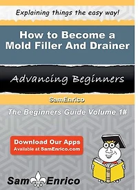 How to Become a Mold Filler And Drainer