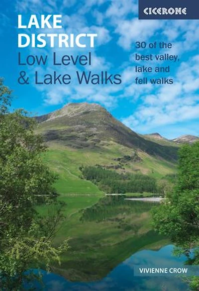 lake District: Low Level and Walks: 30 of the best valley, fell walks