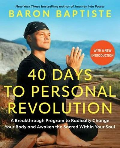 40 Days to Personal Revolution: A Breakthrough Program Radically Change Your Body and Awaken the Sacred Within Soul