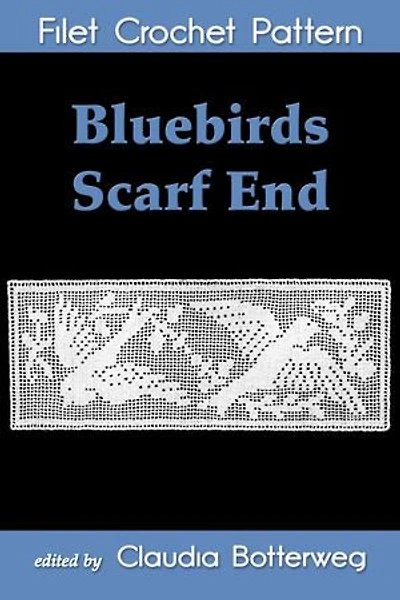 Bluebirds Scarf End Filet Crochet Pattern: Complete Instructions and Chart