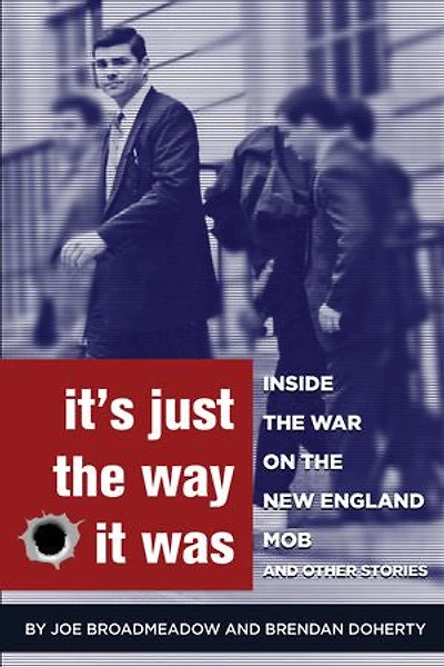It's Just The Way It Was: Inside War On New England Mob And Other Stories