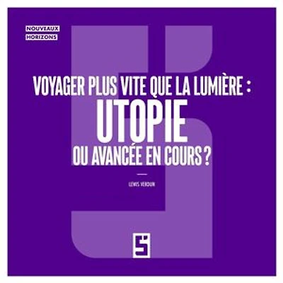 Voyager plus vite que la lumière : utopie ou avancée en cours ?