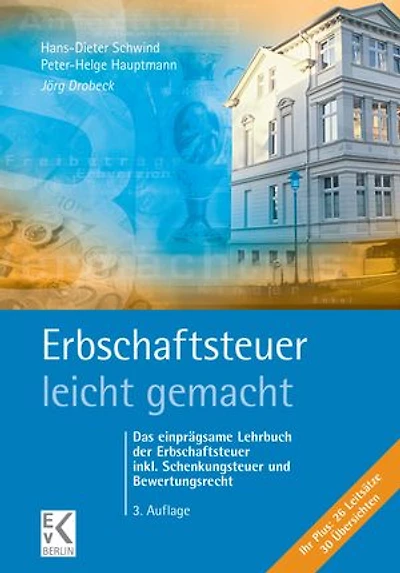 Erbschaftsteuer – leicht gemacht.: Das einprägsame Lehrbuch der Erbschaftsteuer inkl. Schenkungsteuer und Bewertungsrecht.