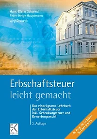 Erbschaftsteuer – leicht gemacht.: Das einprägsame Lehrbuch der Erbschaftsteuer inkl. Schenkungsteuer und Bewertungsrecht.