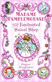 Madame Pamplemousse and the Enchanted Sweet Shop