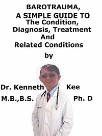Barotrauma, A Simple Guide To The Condition, Diagnosis, Treatment And Related Conditions