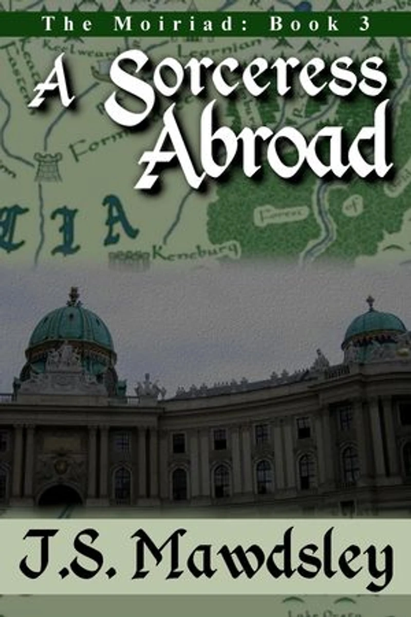 A Sorceress Abroad: The Moiriad, #3