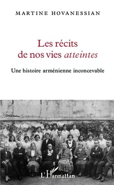 Les récits de nos vies atteintes: Une histoire arménienne inconcevable