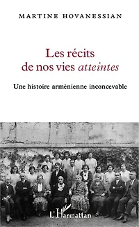 Les récits de nos vies atteintes: Une histoire arménienne inconcevable
