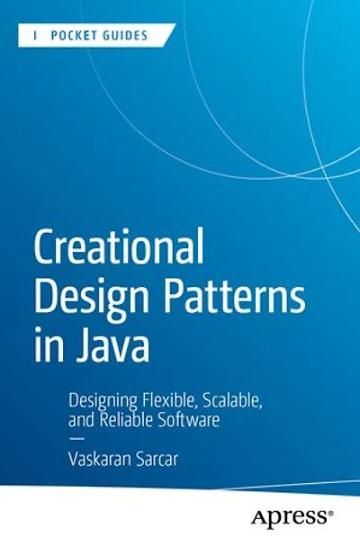 Creational Design Patterns Java: Designing Flexible, Scalable, and Reliable Software