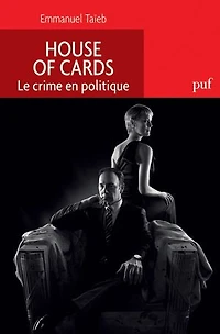 House of Cards. Le crime en politique