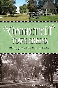 Connecticut Town Greens: History of the State's Common Centers
