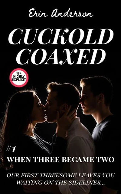 Cuckold Coaxed: When Three Became Two: Marcus, #1