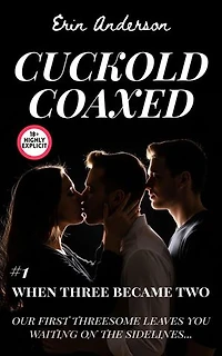 Cuckold Coaxed: When Three Became Two: Marcus, #1