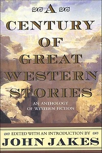 A Century of Great Western Stories: An Anthology Fiction