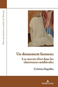 Un dénuement fastueux: les œuvres d'art dans chartreuses médiévales