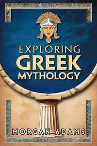 Exploring Greek Mythology: Your Introduction to Gods, Goddesses, and Legends: World Mythology Chronicles, #1