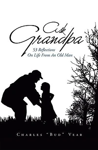 Ask Grandpa: 53 Reflections On Life From An Old Man