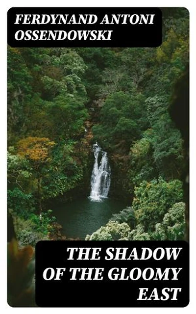 The Shadow of the Gloomy East: Enriched edition.
