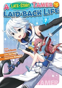 A Late-Start Tamer’s Laid-Back Life (Manga): Volume 7