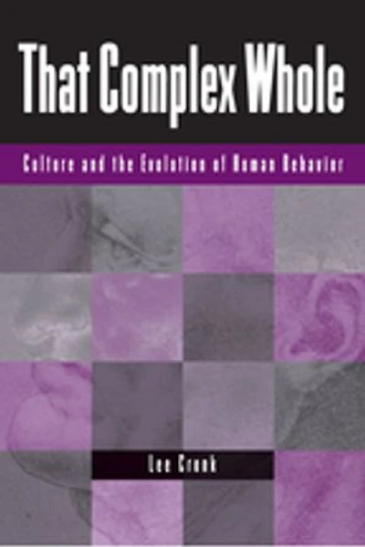 That Complex Whole: Culture And The Evolution Of Human Behavior