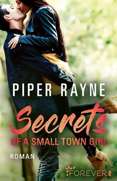 Secrets of a Small Town Girl: Roman | Romantische Unterhaltung mit viel Charme, Witz und Leidenschaft: Teil 7 der erfolgreichen Baileys-Serie von Piper Rayne