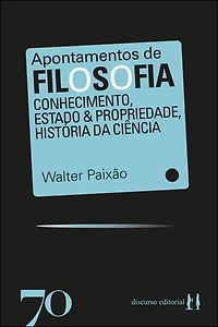 Apontamentos de filosofia: conhecimento, estado & propriedade, história da ciência