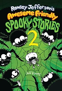 Rowley Jefferson’s Awesome Friendly Spooky Stories 2: From the Creator of Diary of a Wimpy Kid