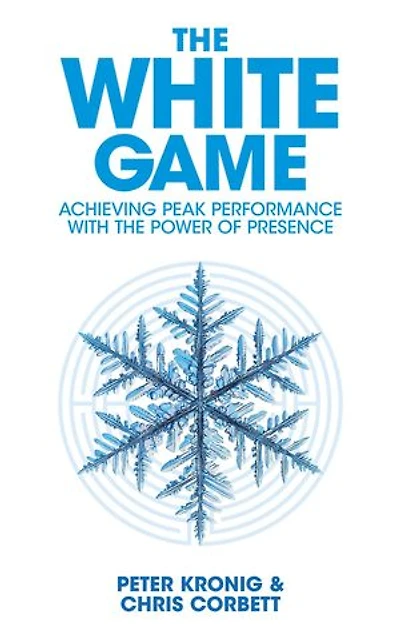 The White Game - Achieving Peak Performance With The Power Of Presence