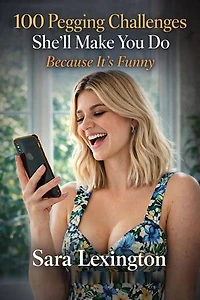 100 Pegging Challenges She’ll Make You Do Because It's Funny