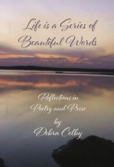 Life is a Series of Beautiful Words: Reflections in Poetry and Prose