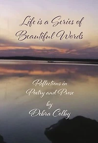 Life is a Series of Beautiful Words: Reflections in Poetry and Prose