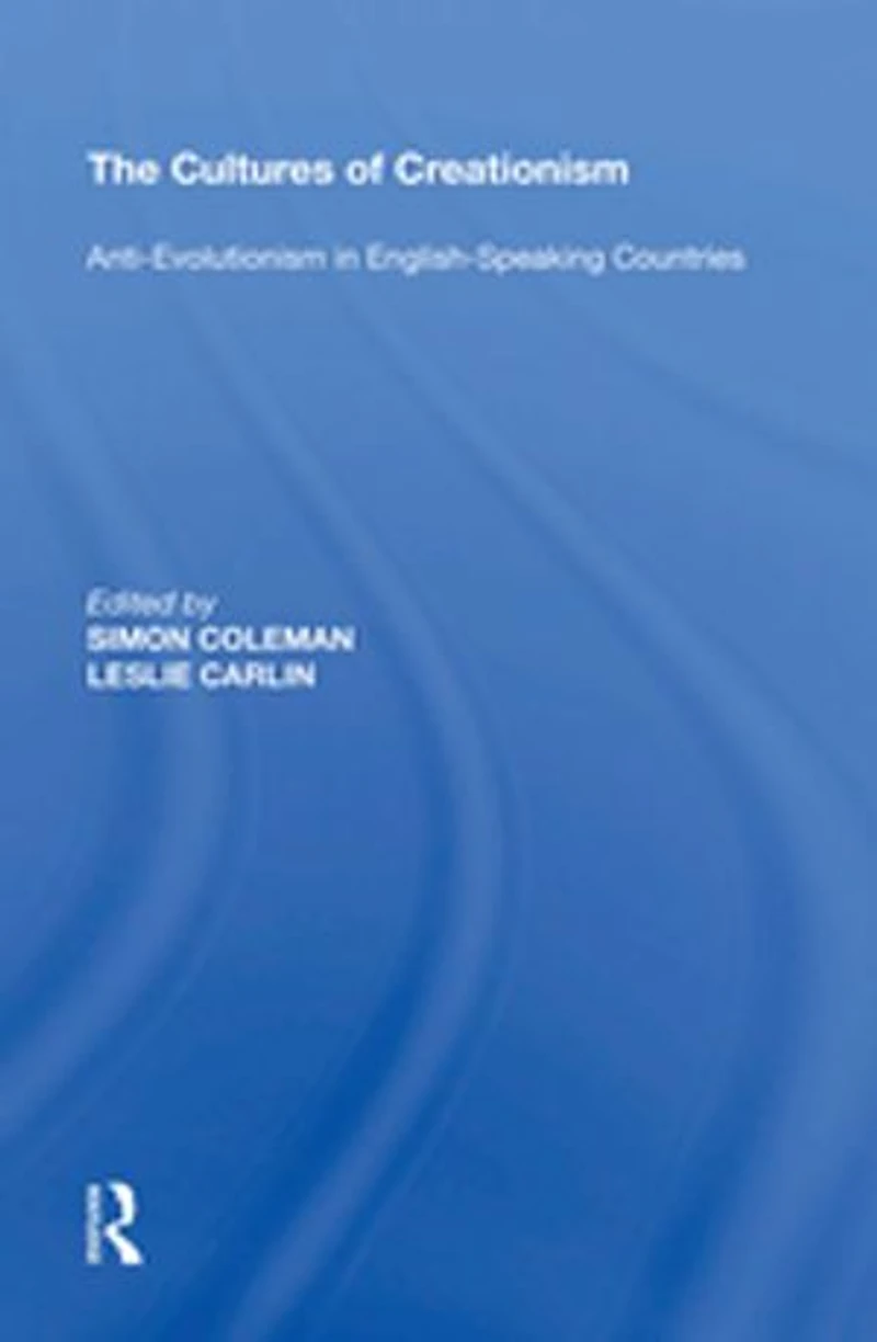 The Cultures of Creationism: Anti-Evolutionism English-Speaking Countries