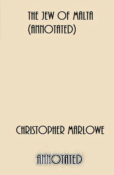 The Jew of Malta (Annotated)
