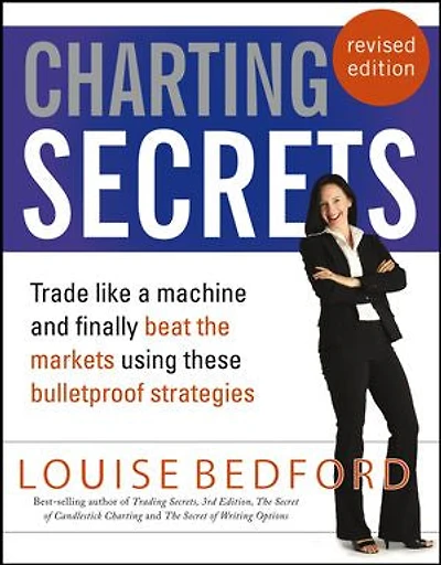 Charting Secrets: Trade Like a Machine and Finally Beat the Markets Using These Bulletproof Strategies