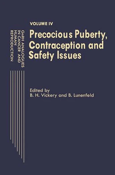 Gnrh Analogues Cancer And Human Reproduction: Volume Iv Precocious Puberty, Contraception Safety Issues