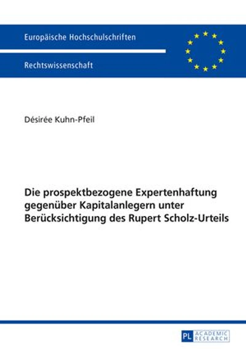 Die prospektbezogene Expertenhaftung gegenueber Kapitalanlegern unter Beruecksichtigung des Rupert Scholz-Urteils