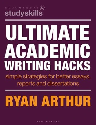 Ultimate Academic Writing Hacks: Simple strategies for better essays, reports and dissertations
