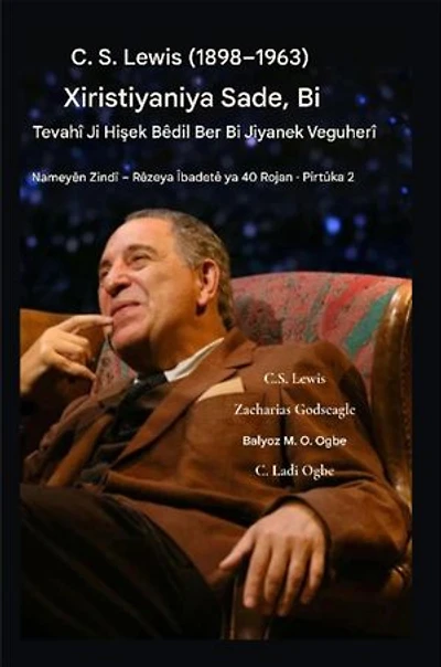 CS Lewis (1898-1963) - Xiristiyaniya Sade, Bi Tevahî Jiyankirî: Ji Hişek Bêdil Ber bi Jiyanek Veguherî