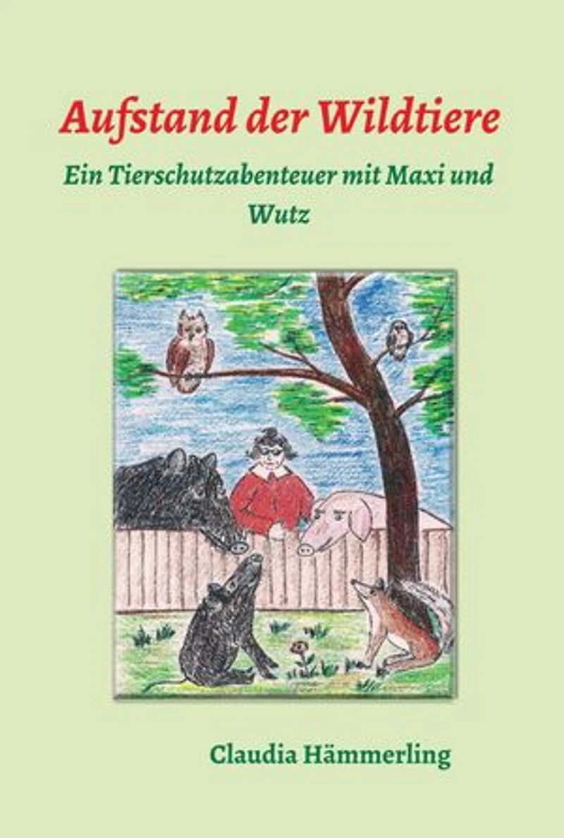 Aufstand der Wildtiere: Ein Tierschutzabenteuer mit Maxi und Wutz