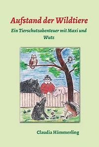 Aufstand der Wildtiere: Ein Tierschutzabenteuer mit Maxi und Wutz