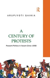 A Century of Protests: Peasant Politics Assam Since 1900