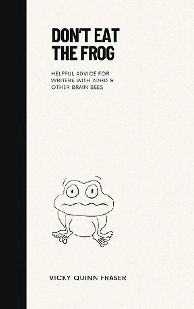 Don't Eat the Frog: Helpful advice for writers with ADHD & other brain bees